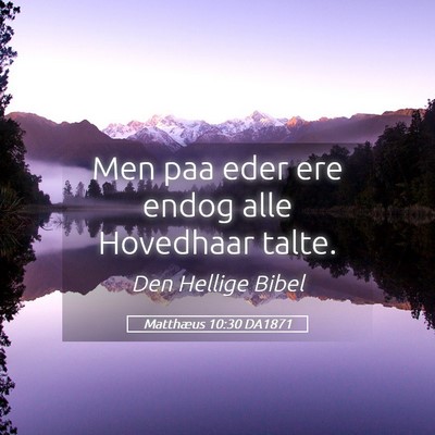 Picture 05 - Matthæus 10:30 DA1871 - Men paa eder ere endog alle Hovedhaar - Bible Verse Picture