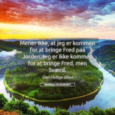 Picture 05 - Matthæus 10:34 DA1871 - Mener ikke, at jeg er kommen for at bringe Fred - Bible Verse Picture