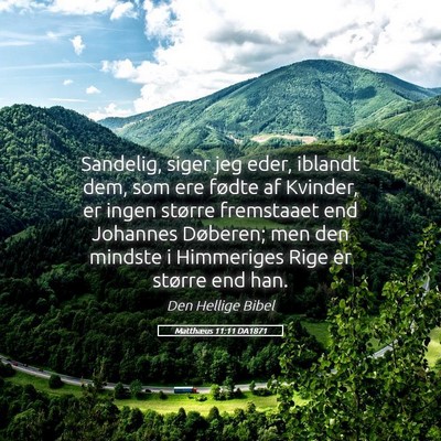Picture 05 - Matthæus 11:11 DA1871 - Sandelig, siger jeg eder, iblandt dem, som ere - Bible Verse Picture