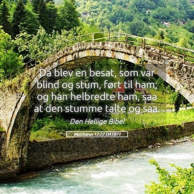 Picture 05 - Matthæus 12:22 DA1871 - Da blev en besat, som var blind og stum, ført - Bible Verse Picture