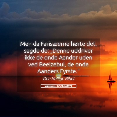 Picture 05 - Matthæus 12:24 DA1871 - Men da Farisæerne hørte det, sagde de: „Denne - Bible Verse Picture