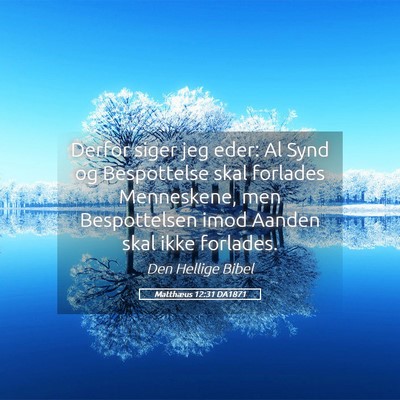 Picture 05 - Matthæus 12:31 DA1871 - Derfor siger jeg eder: Al Synd og Bespottelse - Bible Verse Picture