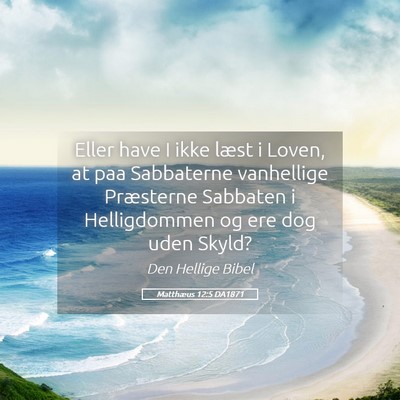 Picture 05 - Matthæus 12:5 DA1871 - Eller have I ikke læst i Loven, at paa - Bible Verse Picture