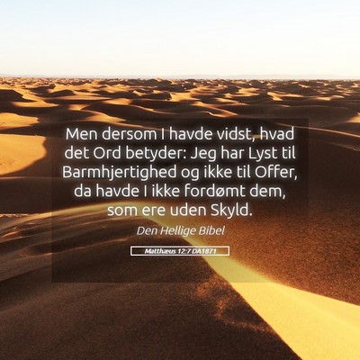 Picture 05 - Matthæus 12:7 DA1871 - Men dersom I havde vidst, hvad det Ord betyder: - Bible Verse Picture