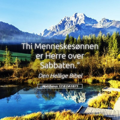 Picture 05 - Matthæus 12:8 DA1871 - Thi Menneskesønnen er Herre over - Bible Verse Picture