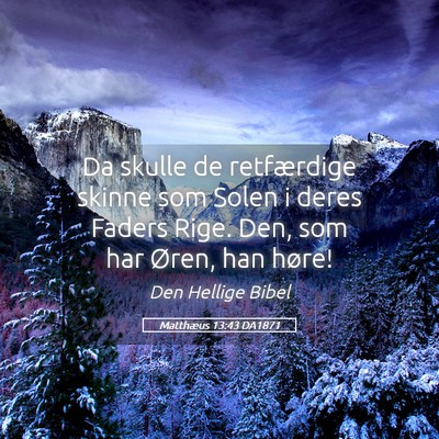 Picture 05 - Matthæus 13:43 DA1871 - Da skulle de retfærdige skinne som Solen i deres - Bible Verse Picture