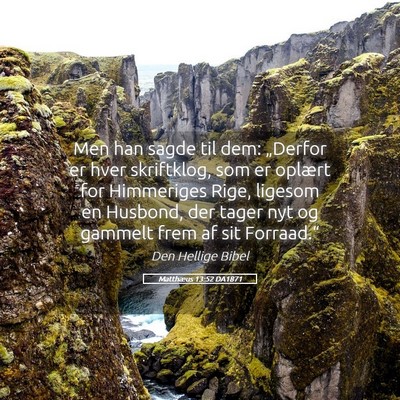 Picture 05 - Matthæus 13:52 DA1871 - Men han sagde til dem: „Derfor er hver - Bible Verse Picture