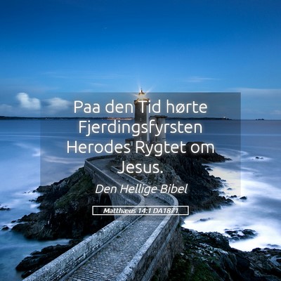 Picture 05 - Matthæus 14:1 DA1871 - Paa den Tid hørte Fjerdingsfyrsten Herodes - Bible Verse Picture