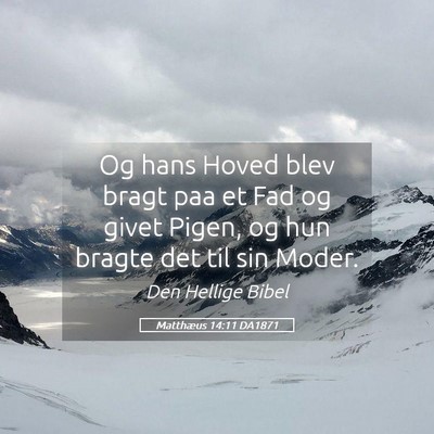 Picture 05 - Matthæus 14:11 DA1871 - Og hans Hoved blev bragt paa et Fad og givet - Bible Verse Picture