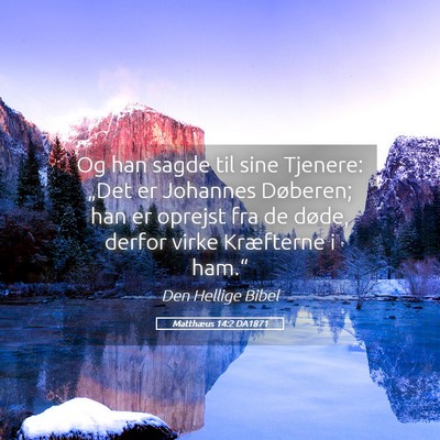 Picture 05 - Matthæus 14:2 DA1871 - Og han sagde til sine Tjenere: „Det er Johannes - Bible Verse Picture