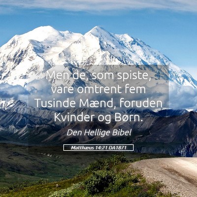Picture 05 - Matthæus 14:21 DA1871 - Men de, som spiste, vare omtrent fem Tusinde - Bible Verse Picture
