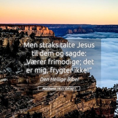 Picture 05 - Matthæus 14:27 DA1871 - Men straks talte Jesus til dem og sagde: - Bible Verse Picture
