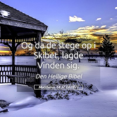 Picture 05 - Matthæus 14:32 DA1871 - Og da de stege op i Skibet, lagde Vinden - Bible Verse Picture