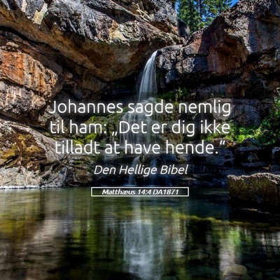 Picture 05 - Matthæus 14:4 DA1871 - Johannes sagde nemlig til ham: „Det er dig ikke - Bible Verse Picture