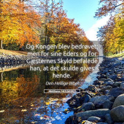 Picture 05 - Matthæus 14:9 DA1871 - Og Kongen blev bedrøvet; men for sine Eders og - Bible Verse Picture