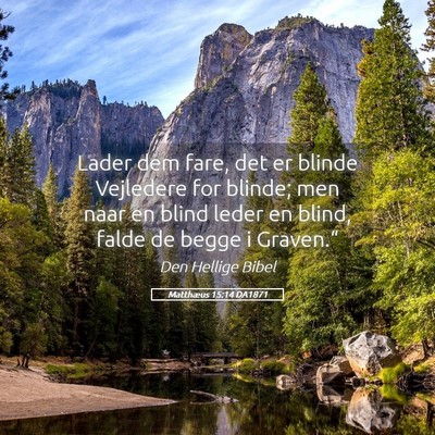 Picture 05 - Matthæus 15:14 DA1871 - Lader dem fare, det er blinde Vejledere for - Bible Verse Picture