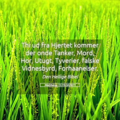 Picture 05 - Matthæus 15:19 DA1871 - Thi ud fra Hjertet kommer der onde Tanker, Mord, - Bible Verse Picture