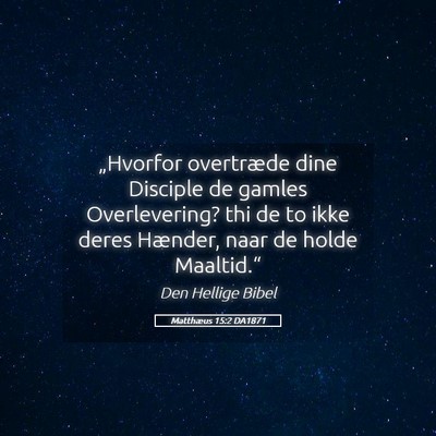 Picture 05 - Matthæus 15:2 DA1871 - „Hvorfor overtræde dine Disciple de gamles - Bible Verse Picture