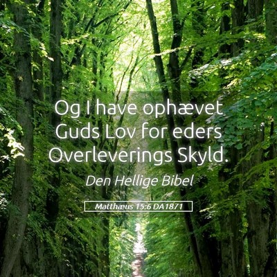 Picture 05 - Matthæus 15:6 DA1871 - Og I have ophævet Guds Lov for eders - Bible Verse Picture