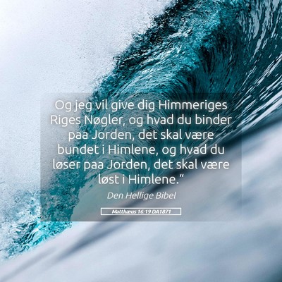 Picture 05 - Matthæus 16:19 DA1871 - Og jeg vil give dig Himmeriges Riges Nøgler, og - Bible Verse Picture