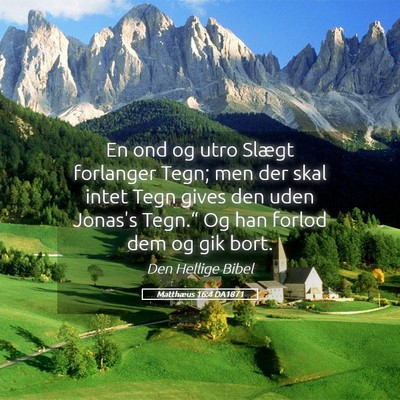 Picture 05 - Matthæus 16:4 DA1871 - En ond og utro Slægt forlanger Tegn; men der - Bible Verse Picture