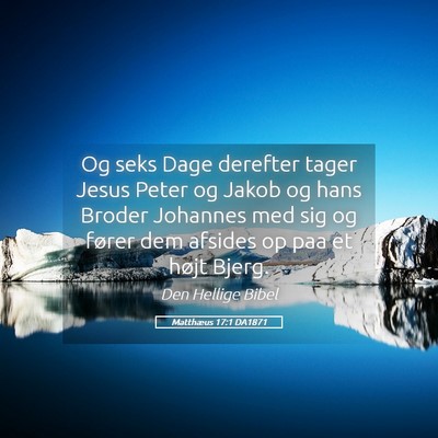 Picture 05 - Matthæus 17:1 DA1871 - Og seks Dage derefter tager Jesus Peter og Jakob - Bible Verse Picture