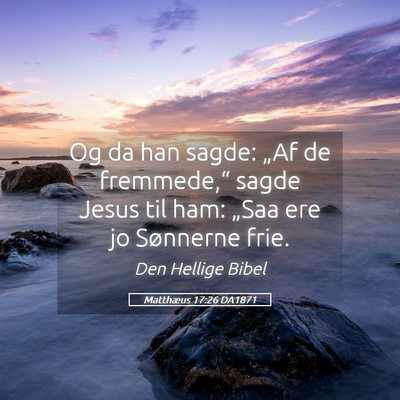 Picture 05 - Matthæus 17:26 DA1871 - Og da han sagde: „Af de fremmede,“ sagde - Bible Verse Picture