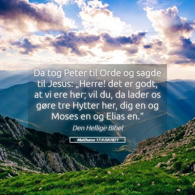 Picture 05 - Matthæus 17:4 DA1871 - Da tog Peter til Orde og sagde til Jesus: - Bible Verse Picture