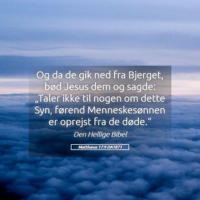 Picture 05 - Matthæus 17:9 DA1871 - Og da de gik ned fra Bjerget, bød Jesus dem og - Bible Verse Picture