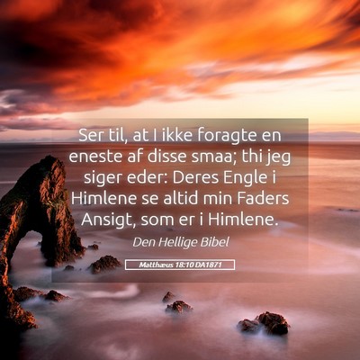 Picture 05 - Matthæus 18:10 DA1871 - Ser til, at I ikke foragte en eneste af disse - Bible Verse Picture