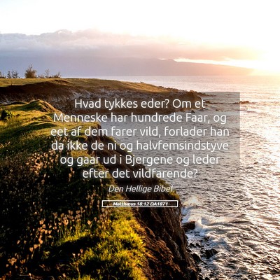 Picture 05 - Matthæus 18:12 DA1871 - Hvad tykkes eder? Om et Menneske har hundrede - Bible Verse Picture