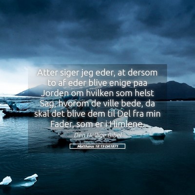 Picture 05 - Matthæus 18:19 DA1871 - Atter siger jeg eder, at dersom to af eder blive - Bible Verse Picture