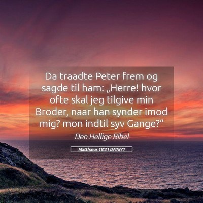Picture 05 - Matthæus 18:21 DA1871 - Da traadte Peter frem og sagde til ham: „Herre! - Bible Verse Picture