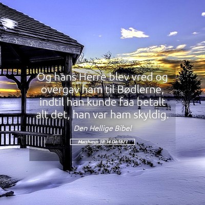 Picture 05 - Matthæus 18:34 DA1871 - Og hans Herre blev vred og overgav ham til - Bible Verse Picture