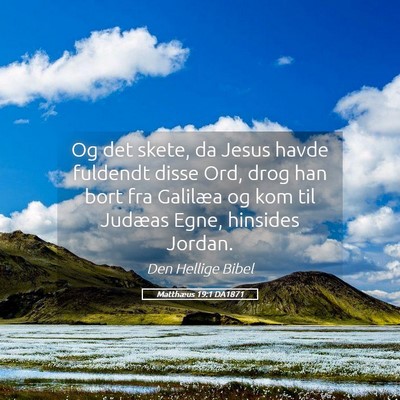 Picture 05 - Matthæus 19:1 DA1871 - Og det skete, da Jesus havde fuldendt disse Ord, - Bible Verse Picture