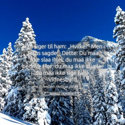 Picture 05 - Matthæus 19:18 DA1871 - Han siger til ham: „Hvilke?“ Men Jesus sagde: - Bible Verse Picture
