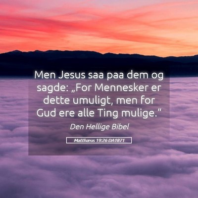 Picture 05 - Matthæus 19:26 DA1871 - Men Jesus saa paa dem og sagde: „For Mennesker - Bible Verse Picture