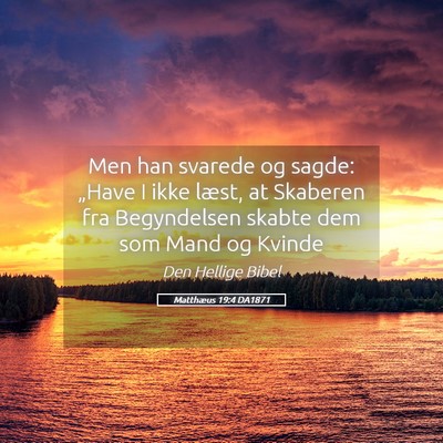 Picture 05 - Matthæus 19:4 DA1871 - Men han svarede og sagde: „Have I ikke læst, - Bible Verse Picture
