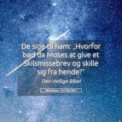 Picture 05 - Matthæus 19:7 DA1871 - De sige til ham: „Hvorfor bød da Moses at give - Bible Verse Picture