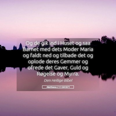 Picture 05 - Matthæus 2:11 DA1871 - Og de gik ind i Huset og saa Barnet med dets - Bible Verse Picture
