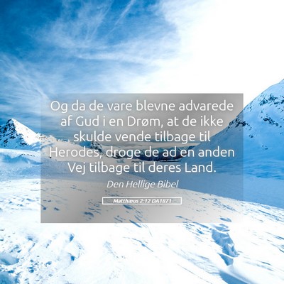 Picture 05 - Matthæus 2:12 DA1871 - Og da de vare blevne advarede af Gud i en Drøm, - Bible Verse Picture