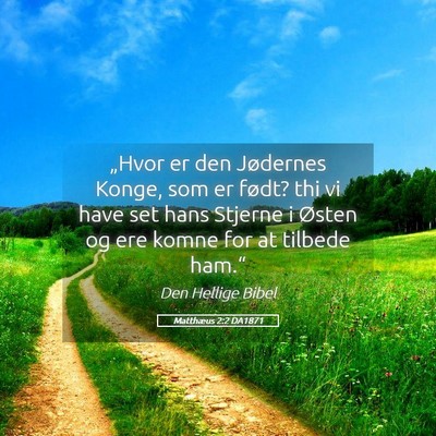 Picture 05 - Matthæus 2:2 DA1871 - „Hvor er den Jødernes Konge, som er født? thi - Bible Verse Picture
