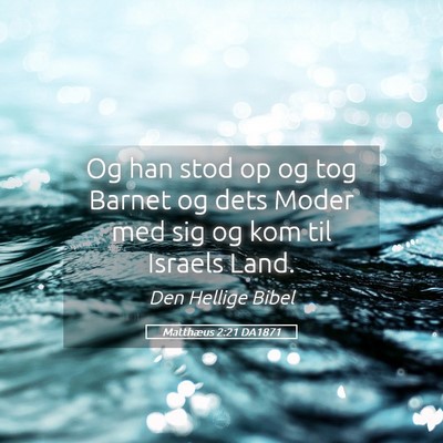 Picture 05 - Matthæus 2:21 DA1871 - Og han stod op og tog Barnet og dets Moder med - Bible Verse Picture