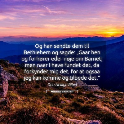 Picture 05 - Matthæus 2:8 DA1871 - Og han sendte dem til Bethlehem og sagde: „Gaar - Bible Verse Picture