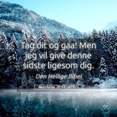 Picture 05 - Matthæus 20:14 DA1871 - Tag dit og gaa! Men jeg vil give denne sidste - Bible Verse Picture