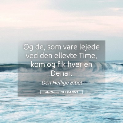 Picture 05 - Matthæus 20:9 DA1871 - Og de, som vare lejede ved den ellevte Time, kom - Bible Verse Picture