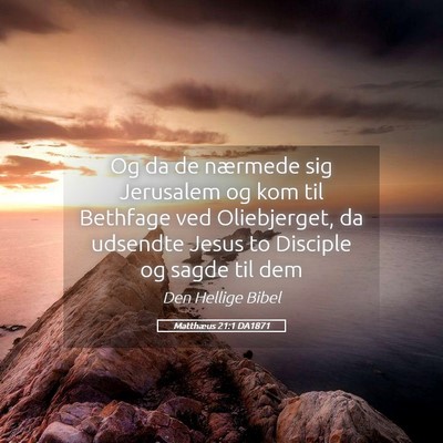 Picture 05 - Matthæus 21:1 DA1871 - Og da de nærmede sig Jerusalem og kom til - Bible Verse Picture