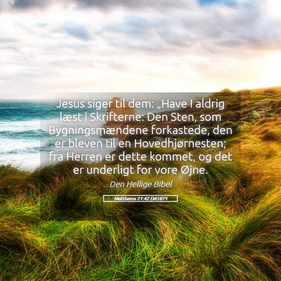 Picture 05 - Matthæus 21:42 DA1871 - Jesus siger til dem: „Have I aldrig læst i - Bible Verse Picture
