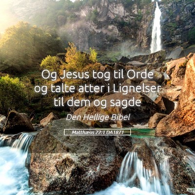 Picture 05 - Matthæus 22:1 DA1871 - Og Jesus tog til Orde og talte atter i Lignelser - Bible Verse Picture