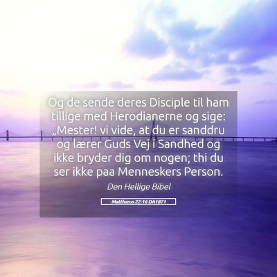 Picture 05 - Matthæus 22:16 DA1871 - Og de sende deres Disciple til ham tillige med - Bible Verse Picture